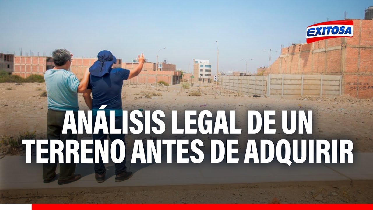 🔴🔵José Cieza: ¿Qué análisis legal debo hacer antes de comprar un terreno en el Perú?