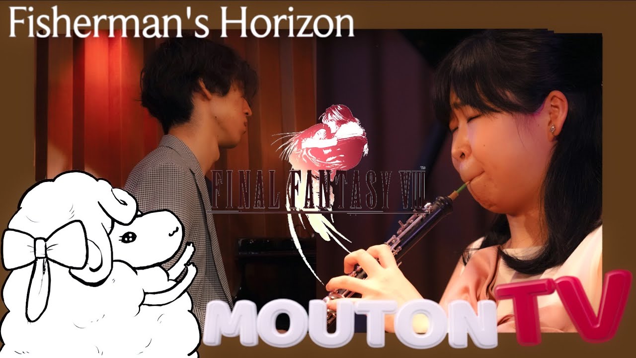 【FF8】かてぃん×荒木奏美　Fisherman's Horizon
