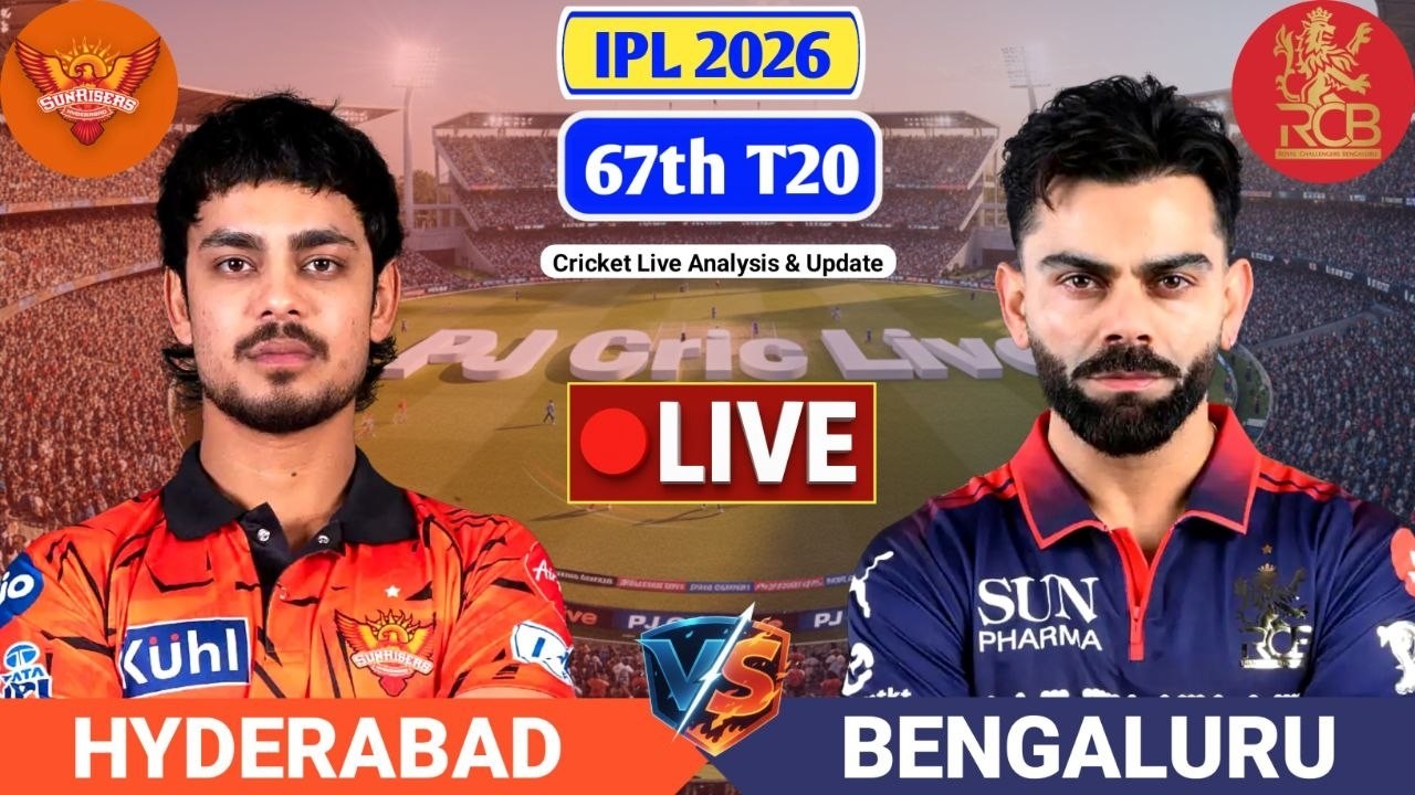 SRH Vs RCB 67th T20 Live Match Score | Live Score Analysis & Commentary | IPL 2026 Cricket Match