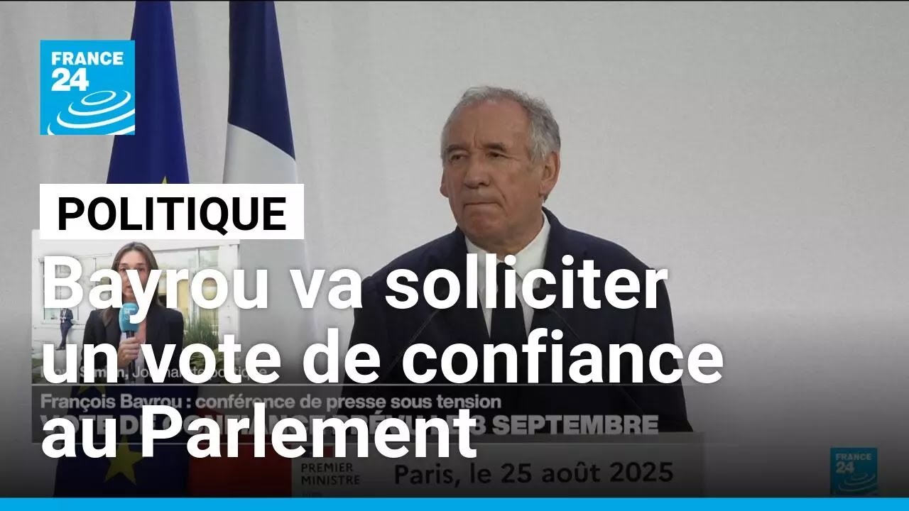 France : Fran&ccedil;ois Bayrou va solliciter un vote de confiance au Parlement le 8 septembre