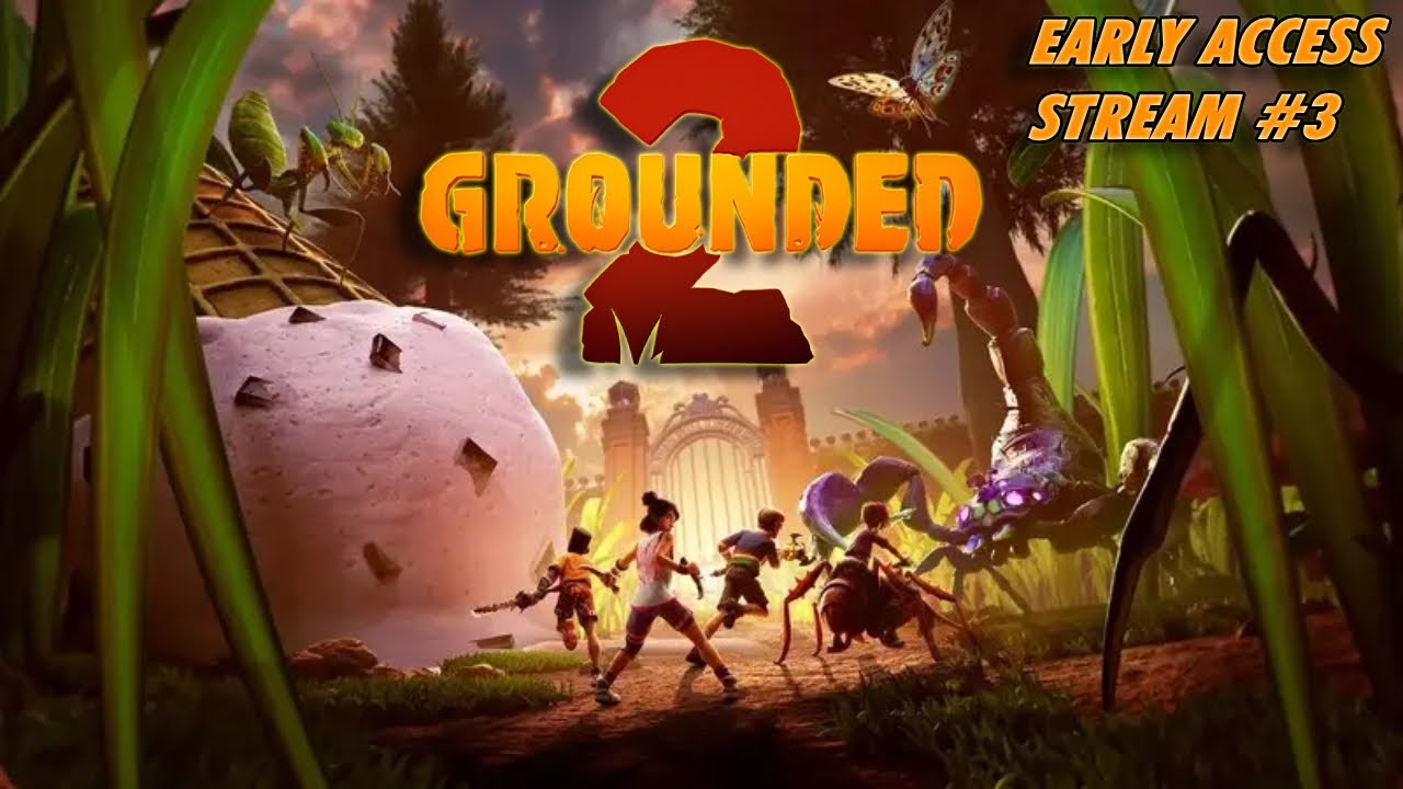 GROUNDED 2 EARLY ACCESS STREAM!!! (FULL PLAYTHROUGH) #3