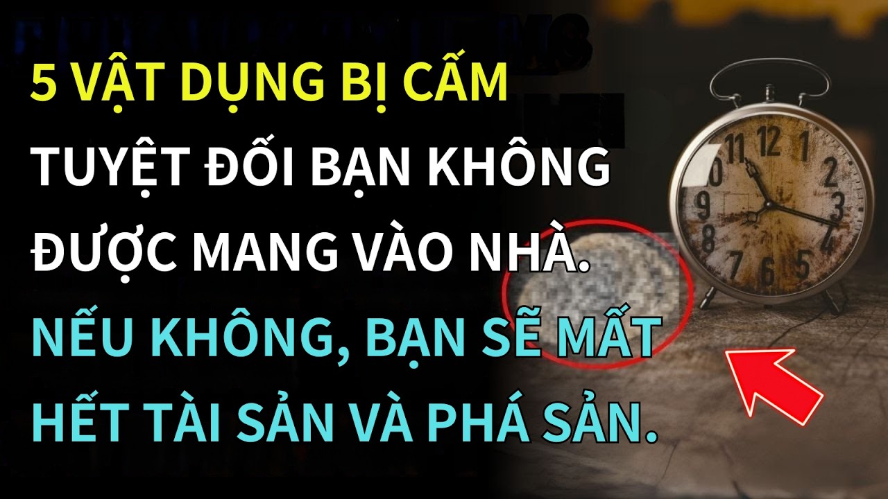 5 Vật Phẩm Tuyệt Đối Không Được Mang Vào Nhà – Tài Lộc Ra Đi, Vận Xui Vào Nhà!