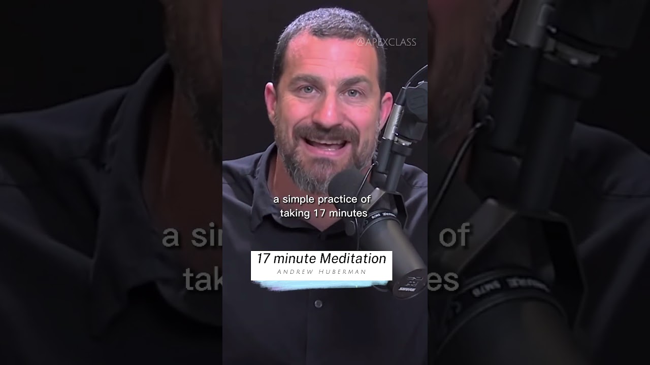 17 Minute Meditation ~ Andrew Huberman