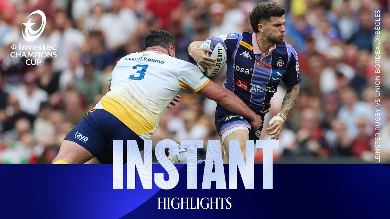 Champions! | Leinster Rugby vs Union Bordeaux B&egrave;gles | Investec Champions Cup Instant Highlights
