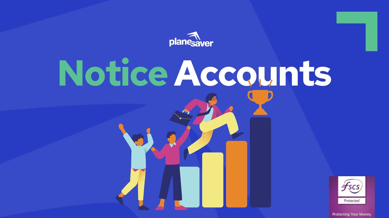 What is a Notice Account (only what you need to know.)