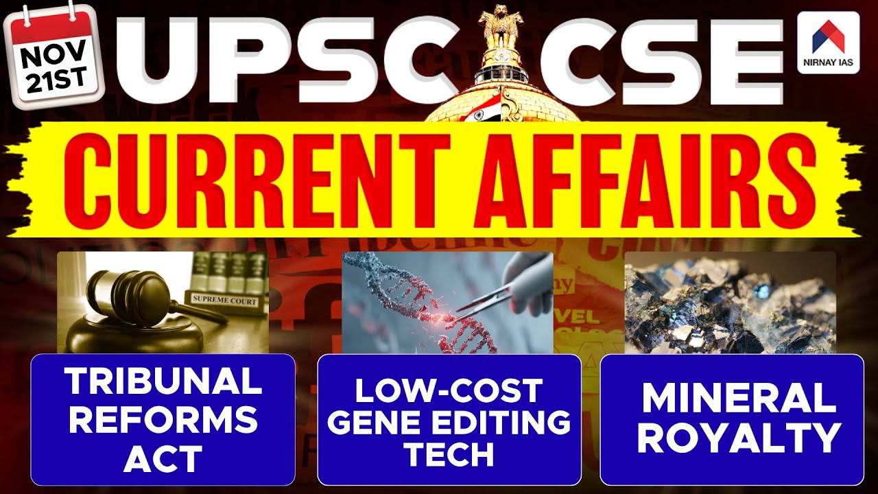 21st Nov 2025 | UPSC Current Affairs | Tribunal Reforms Act, Gene Editing Tech & Mineral Royalty