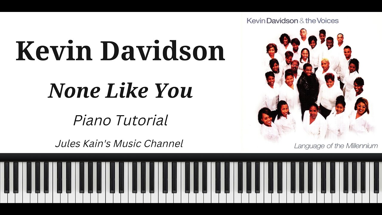 Kevin Davidson - None Like You - Piano Tutorial