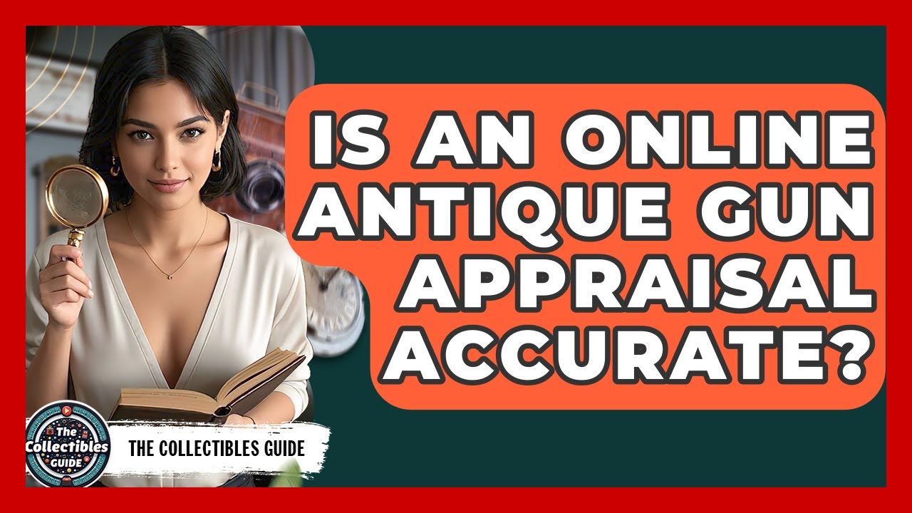 Is An Online Antique Gun Appraisal Accurate? - The Collectibles Guide