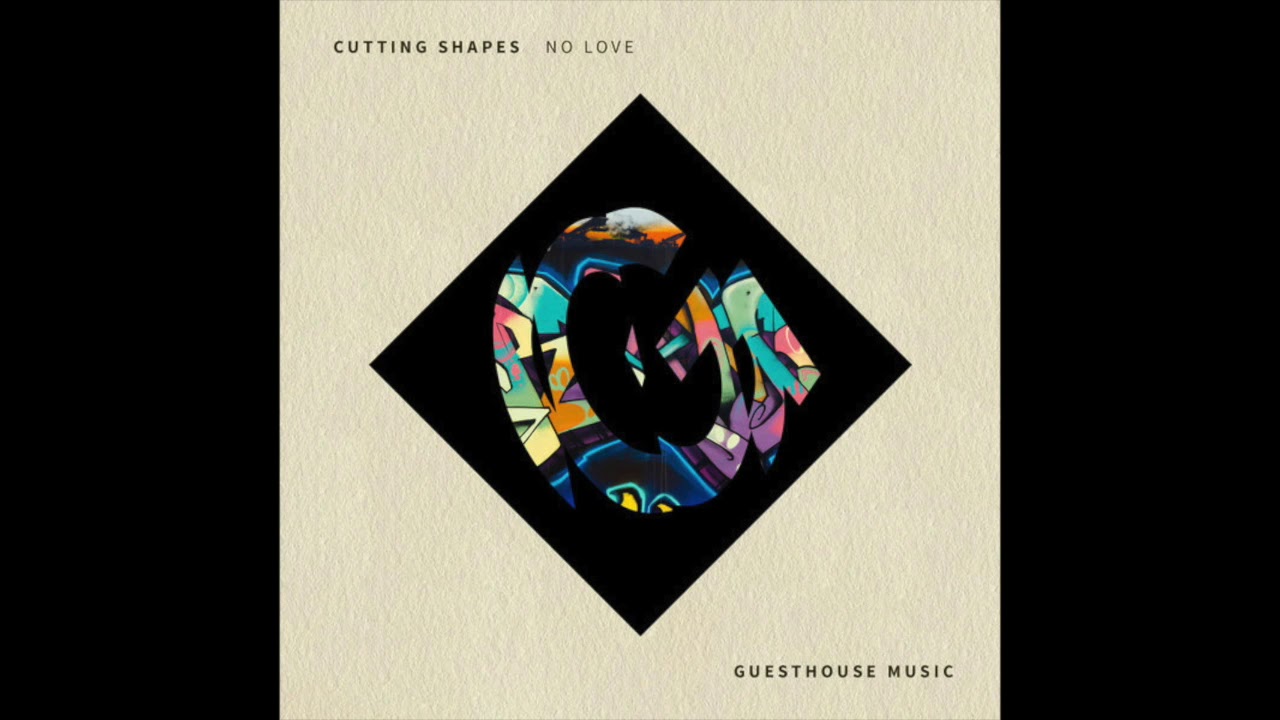 Cutting Shapes  - No Love