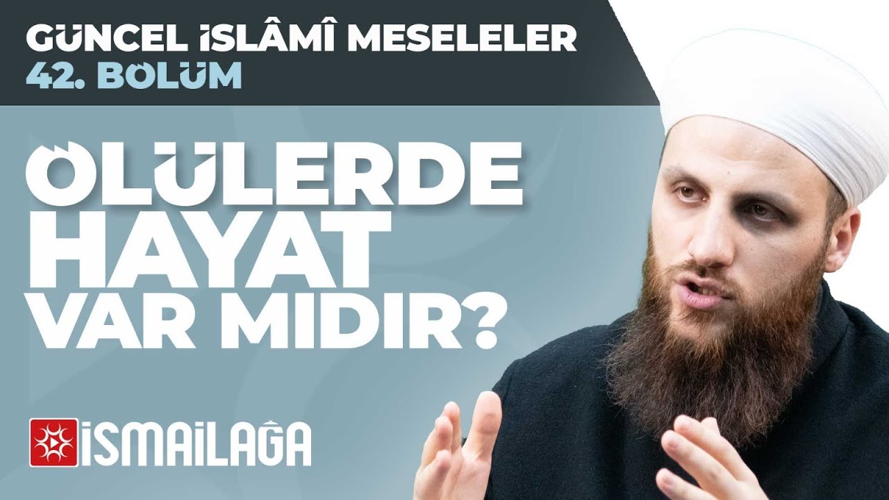 42: Ölülerde Hayat Var mıdır? - Ömer Faruk Korkmaz Hoca Efendi