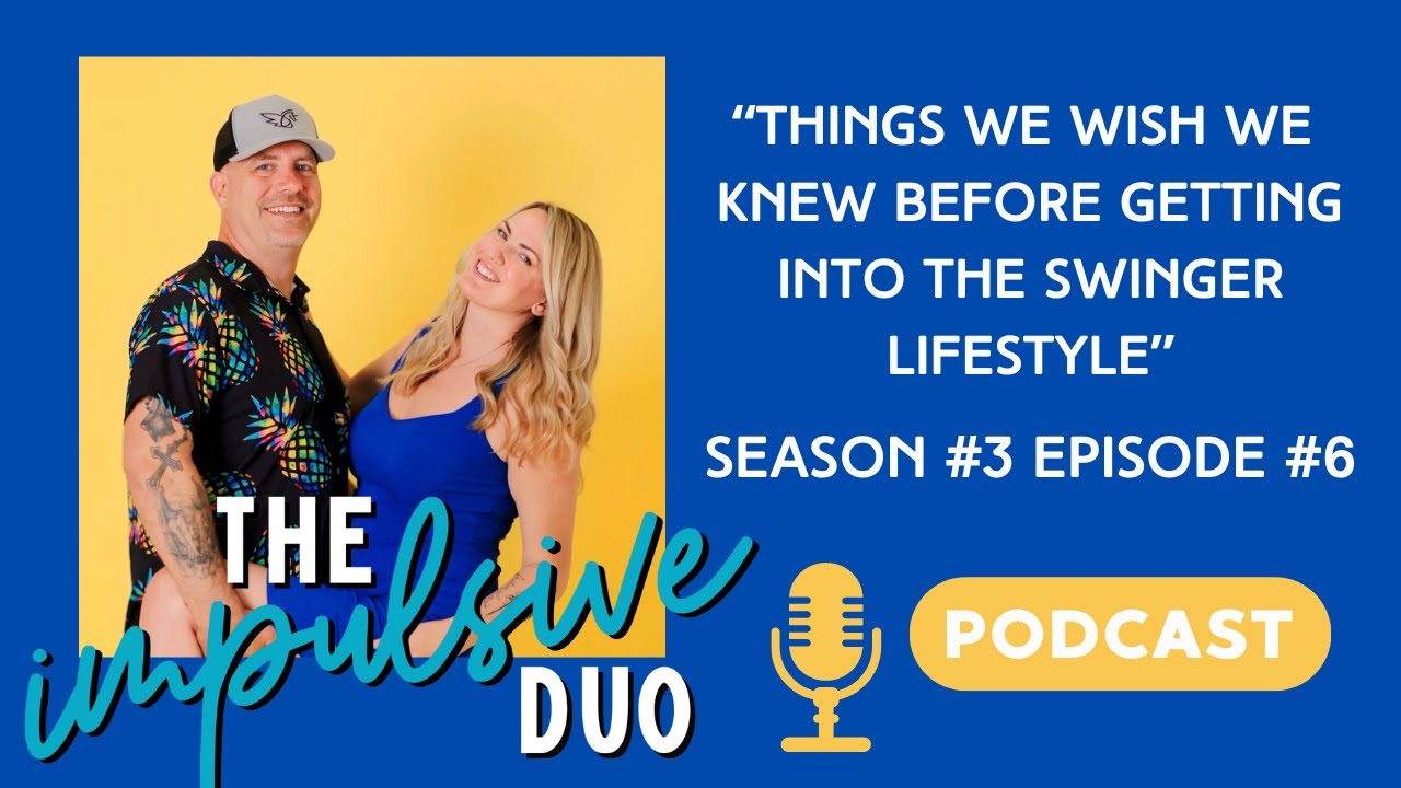 Things we wish we would have known about the Swinger Lifestyle... Podcast Season #3 - Episode #6