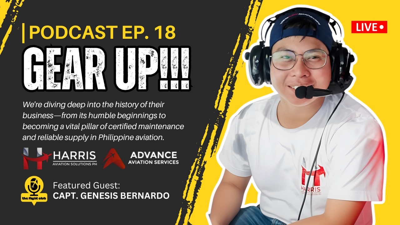 Ep. 18: GEAR UP! | Capt. Jon Recca Azul | Harris Aviation Solutions PH