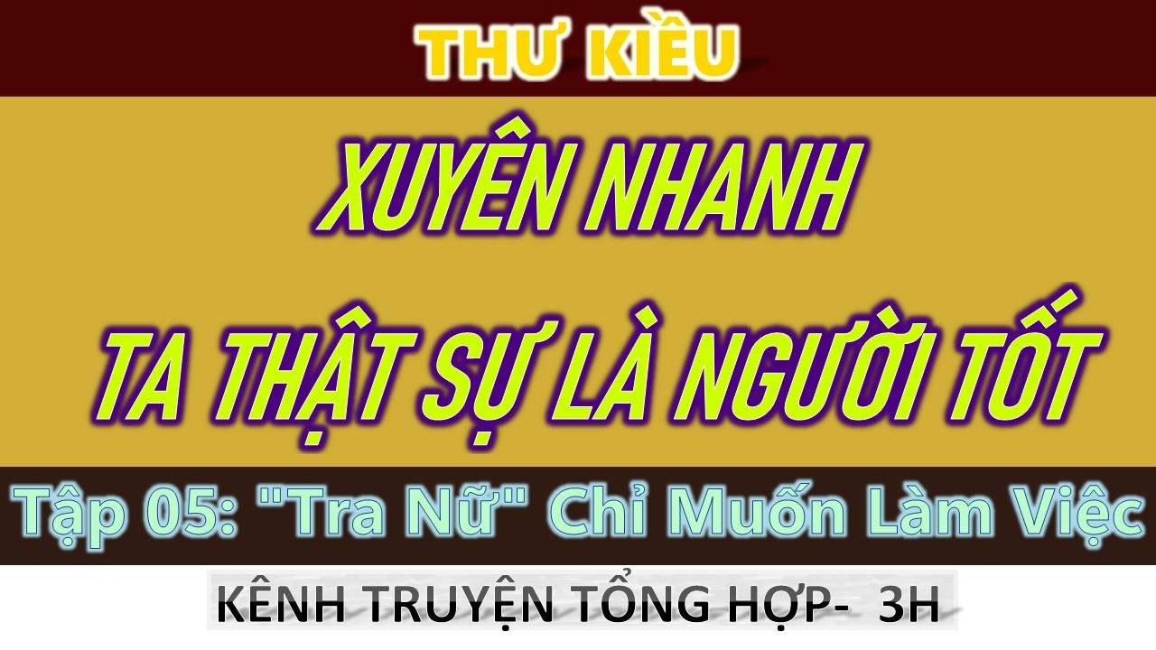 Xuyên Nhanh: Ta Thật Sự Là Người Tốt - Tập 05: 