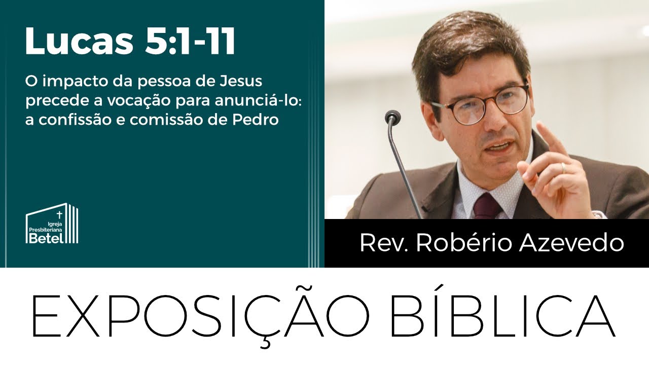 Lucas 5:1-11 - O impacto da pessoa de Jesus precede a vocação para anunciá-lo | Rev. Robério Azevedo