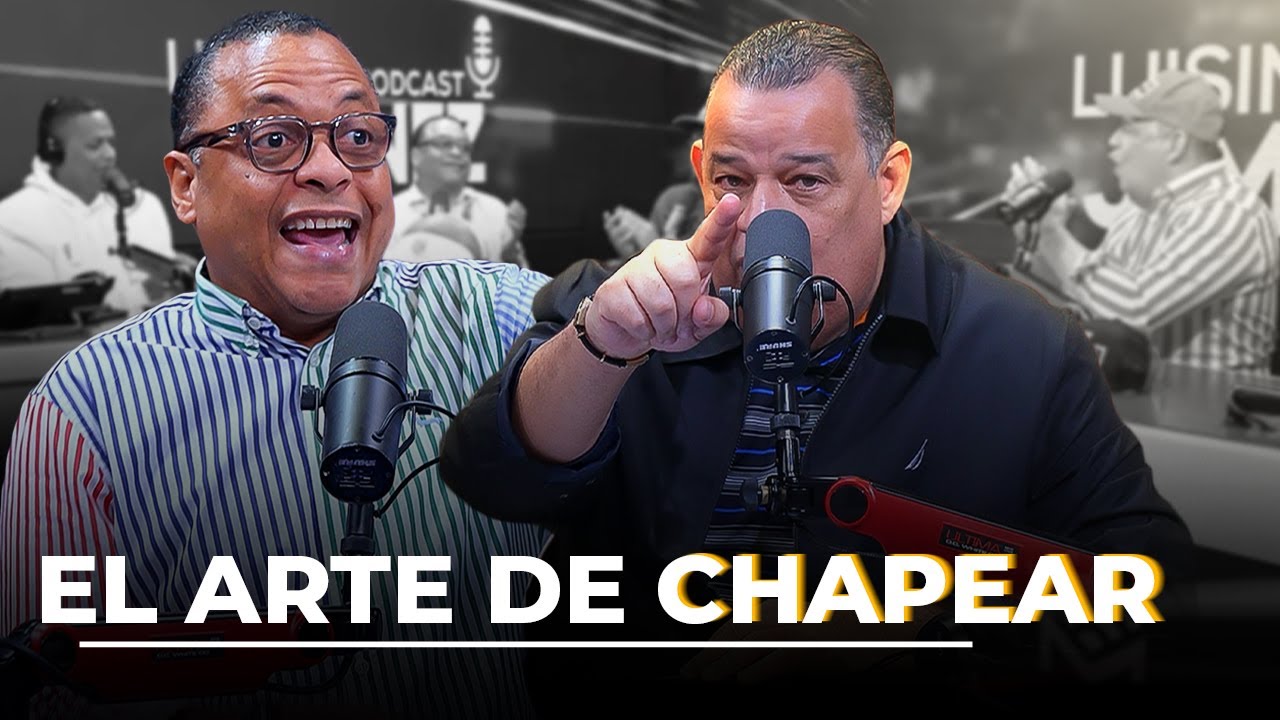 El Arte de chapear - Luisín Jiménez Podcast en Vivo