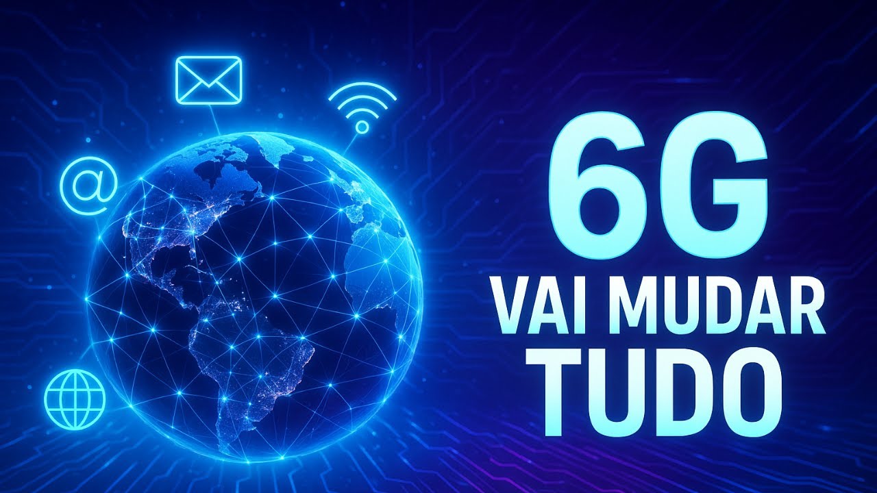 Como o 6G Vai Mudar Tudo o Que Voc&ecirc; Conhece