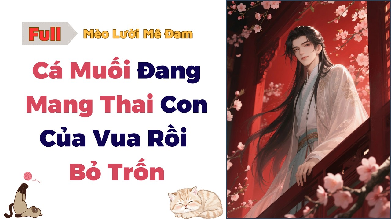 [Truyện Đam Mỹ] Cá Muối Đang Mang Thai Con Của Vua Rồi Bỏ Trốn- Full #audio #dammy #bl