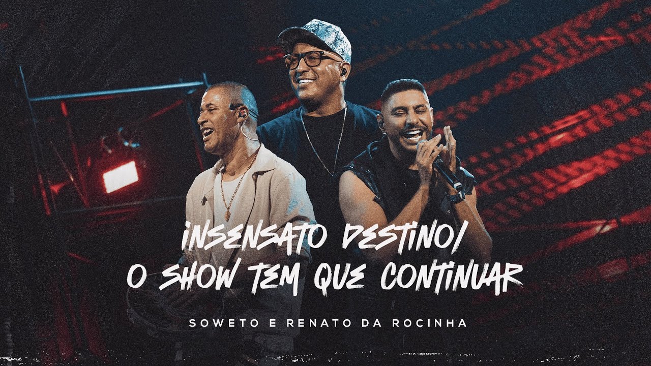 Soweto e Renato da Rocinha - Insensato Destino / O Show Tem Que Continuar (Ao Vivo / Novos Tempos)