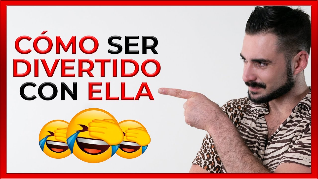 TÉCNICAS Para Ser DIVERTIDO Con Las Mujeres (Incrementa Tu Sentido Del Humor)
