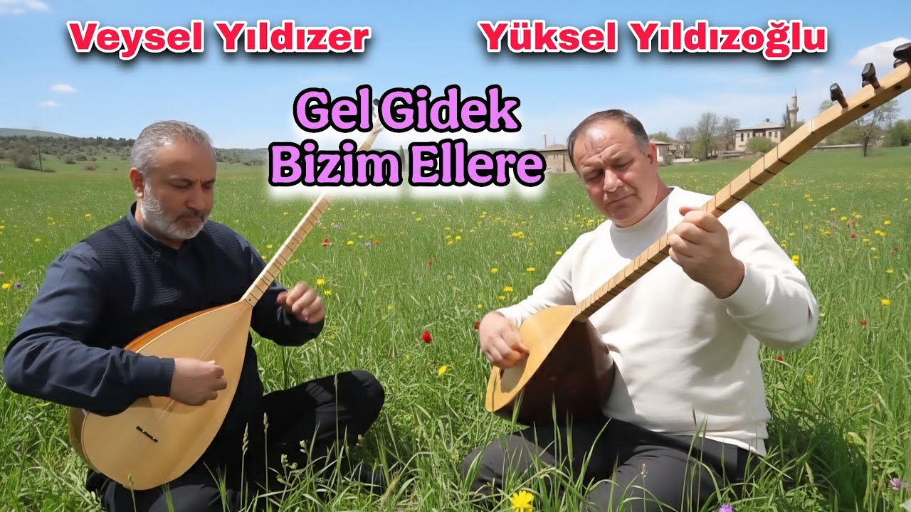 Veysel Yıldızer Yüksel Yıldızoğlu Gel Gidek Bizim Ellere