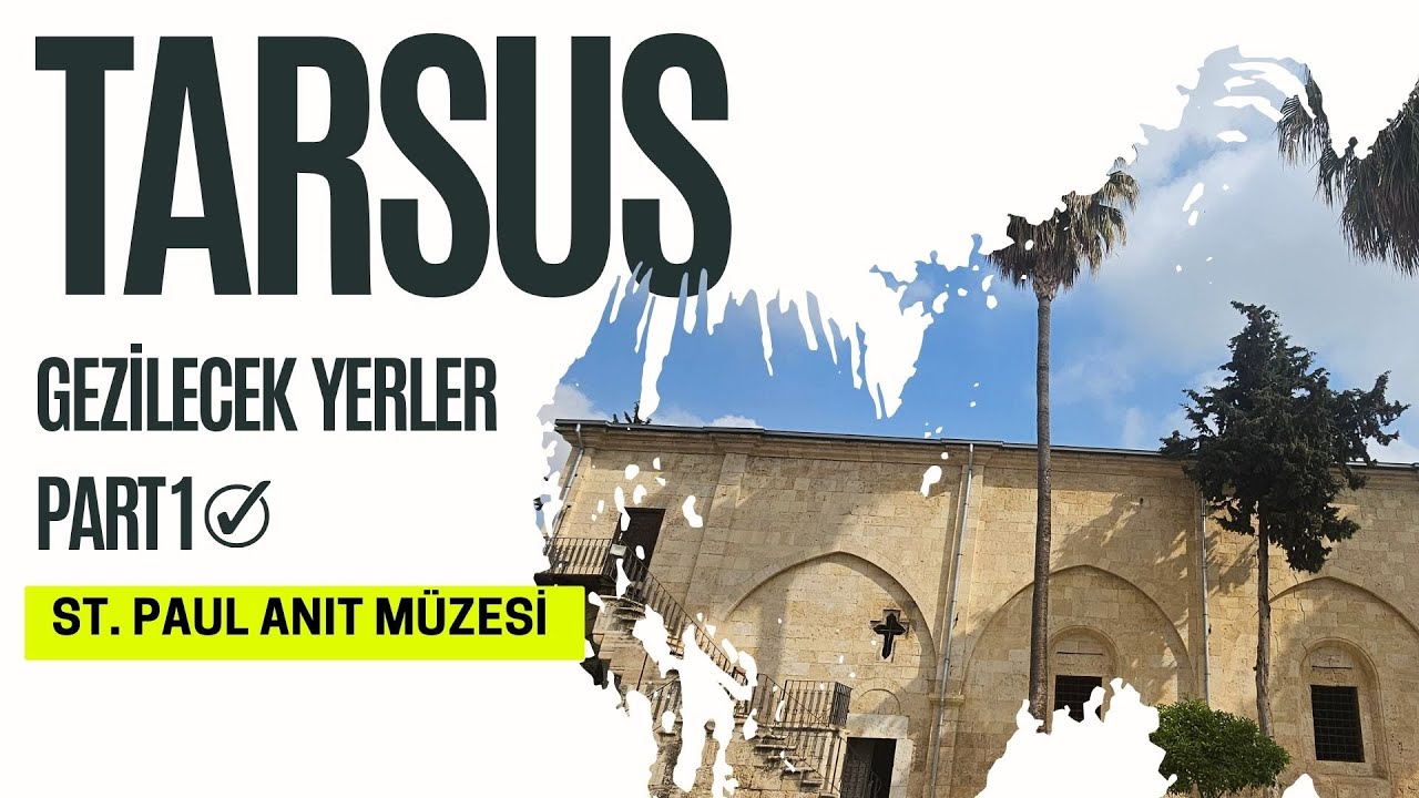 Tarsus'ta Gezilecek Yerler part 1-  Hristiyanlık İçin Önemli St. Paul Anıt Müzesi (Kilise)