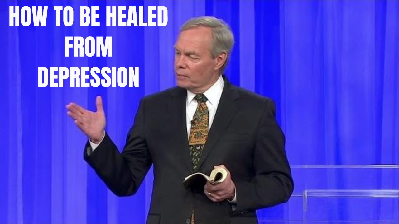 Andrew Wommack 2019 - HOW TO BE HEALED FROM DEPRESSION