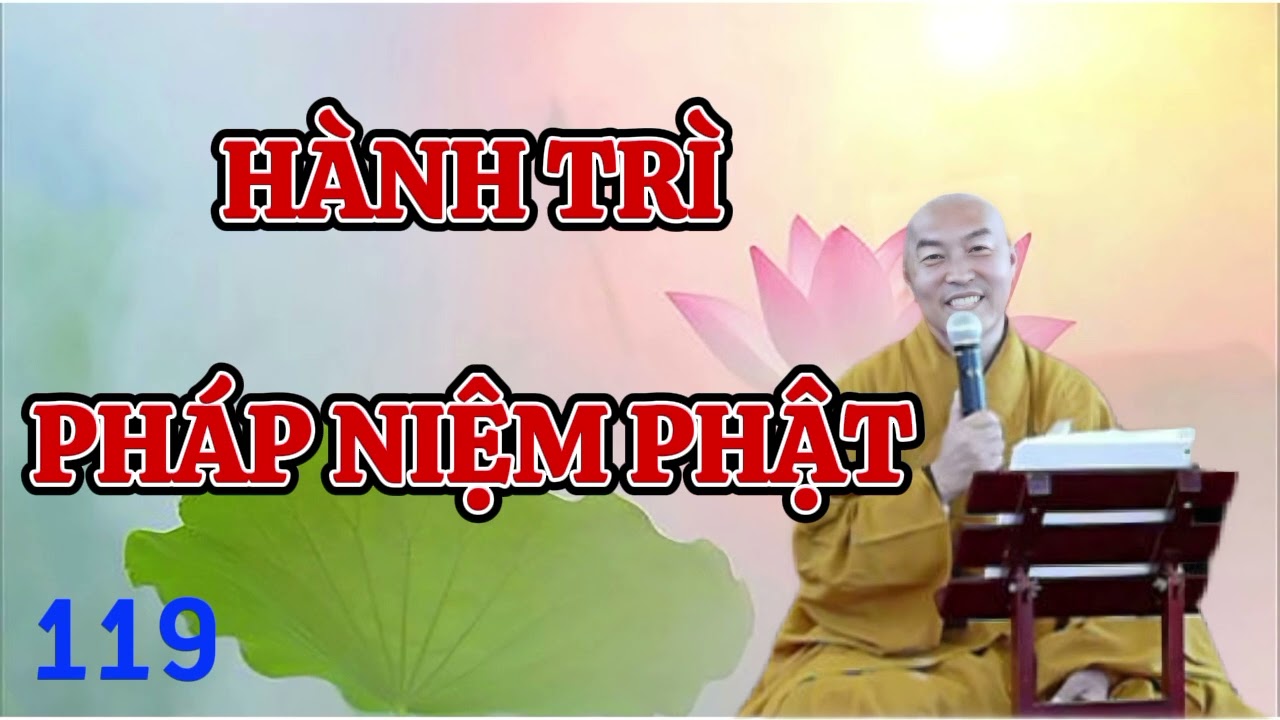 119. Hành Trì Pháp Niệm Phật - Thầy Thích Chân Hiếu.