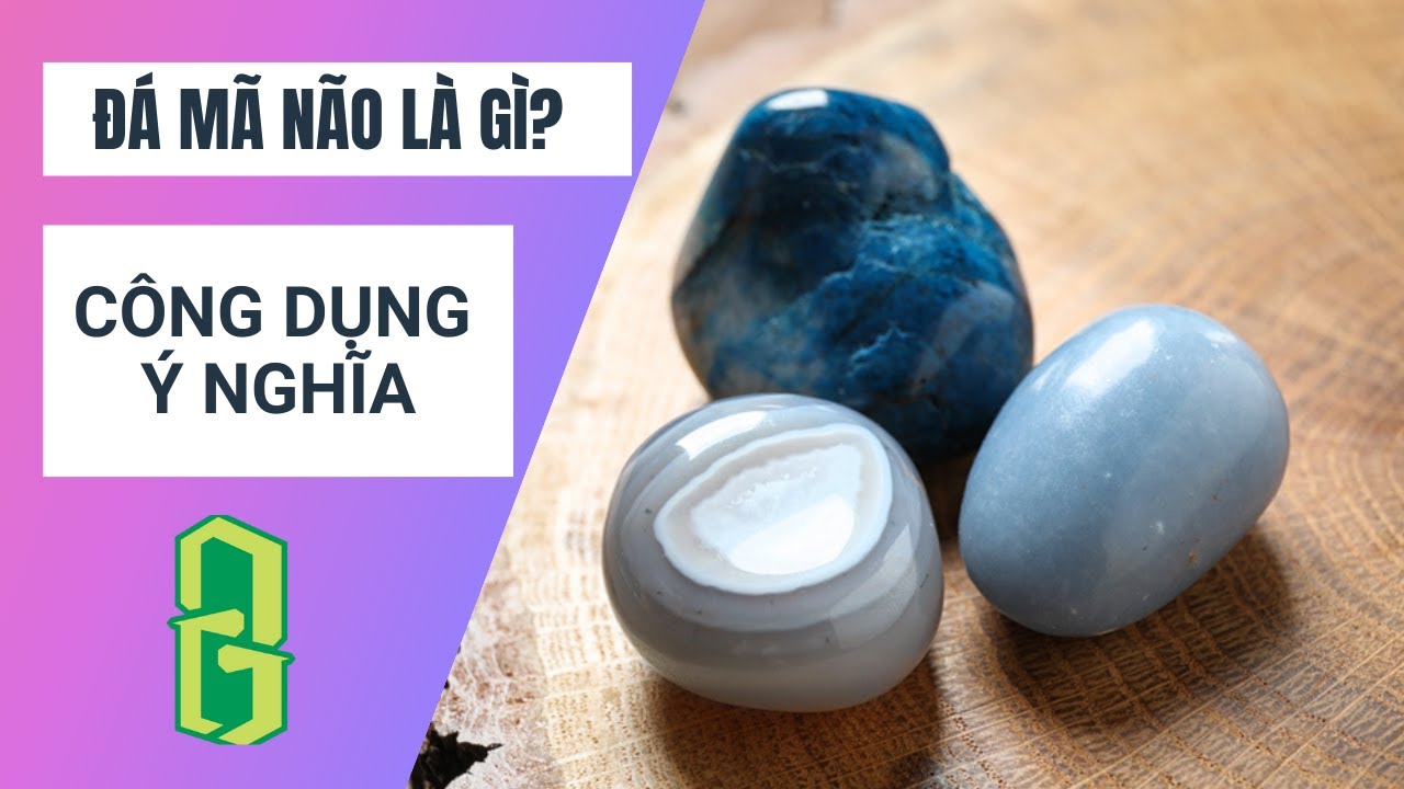 Mã Não Là Gì? Công Dụng Và Ý Nghĩa Của Đá Mã Não - Kiến Thức Đá Quý - Ngọc Thạch Thảo