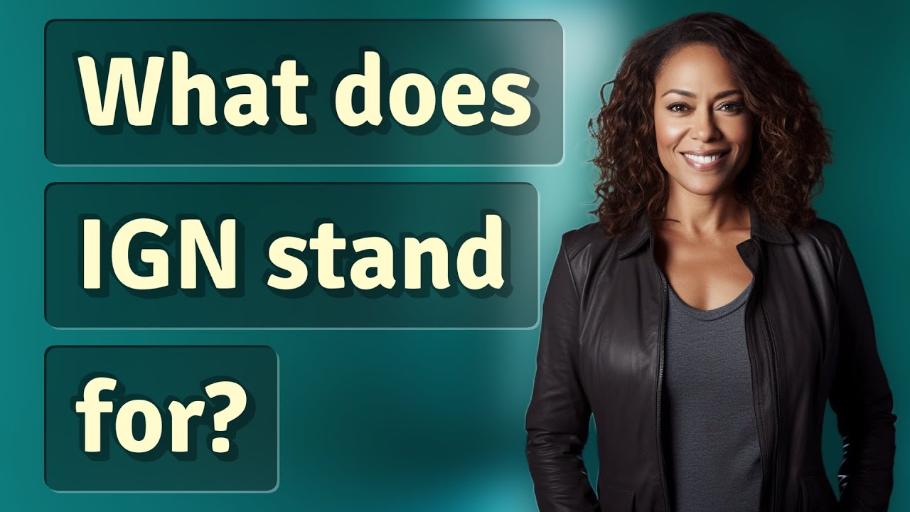 What does IGN stand for?