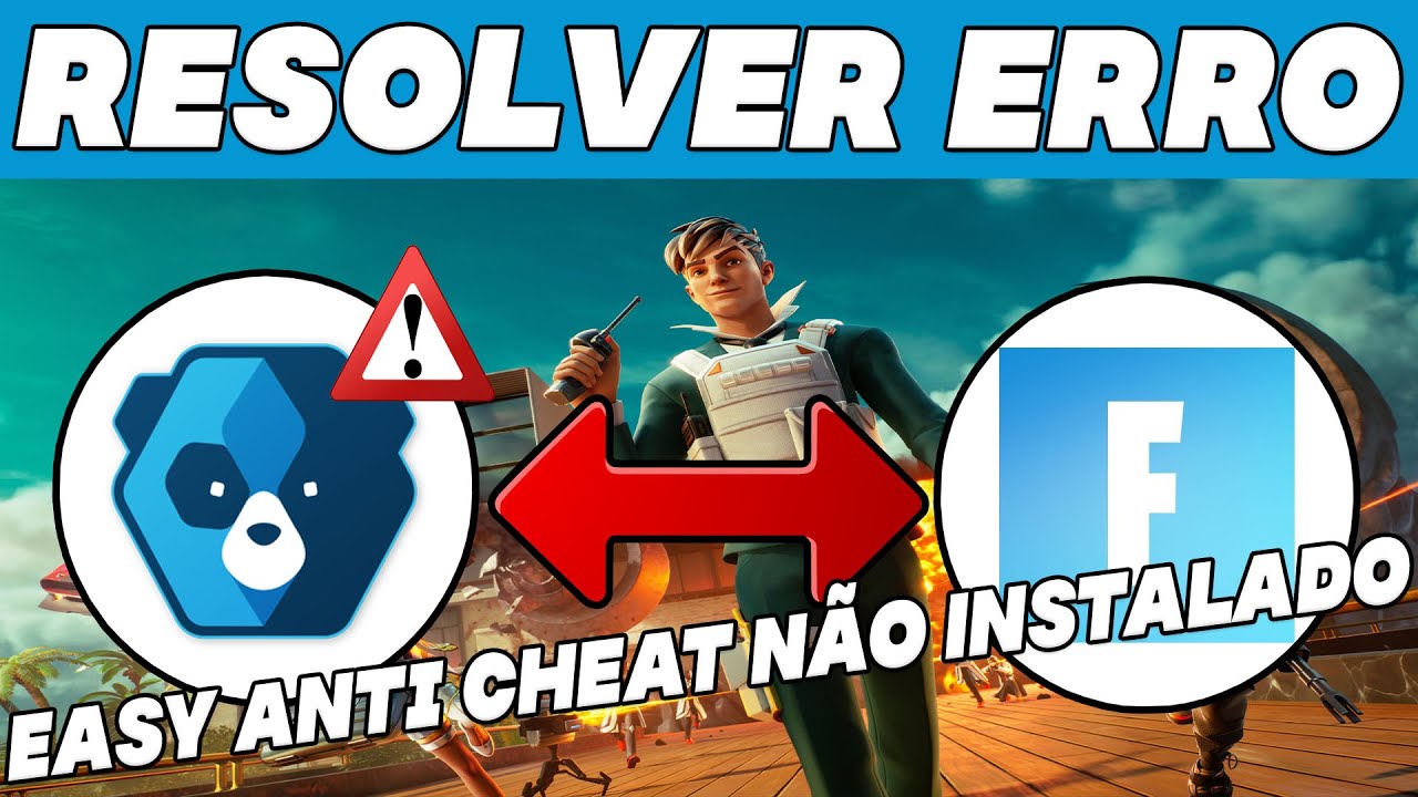 Como Resolver o Erro Easy Anti Cheat Não Instalado no Fortnite