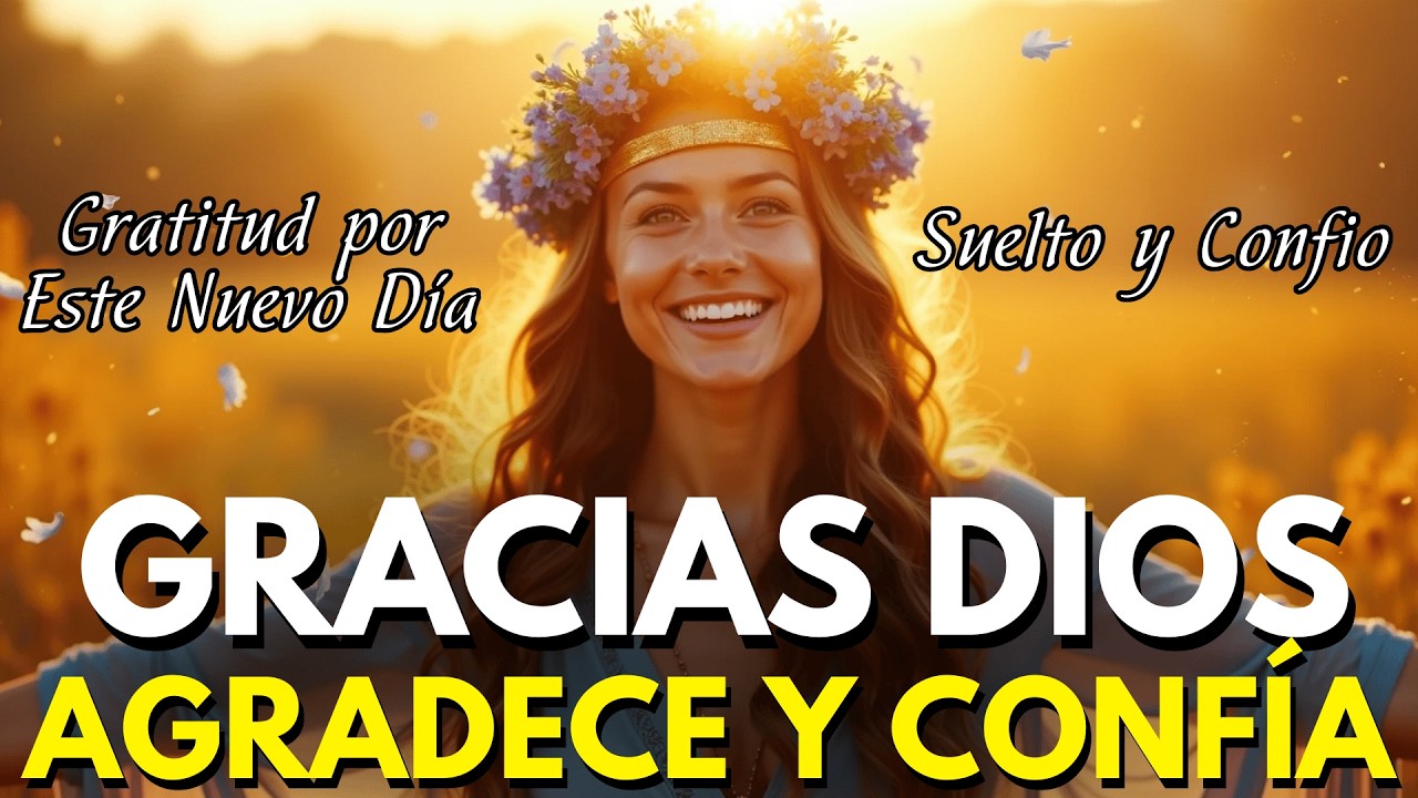 🌅 GRACIAS DIOS POR ESTE NUEVO DESPERTAR | Mantra de Abundancia y Gratitud 🙏