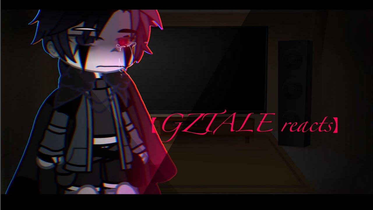 【::GZTALE ✨Reacts✨::】.0r1g|n@l. (Old AU)