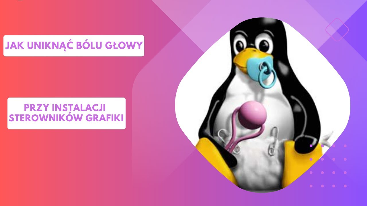 Pełna instalacja systemu oraz jak prawidłowo instalować sterowniki grafiki w linux