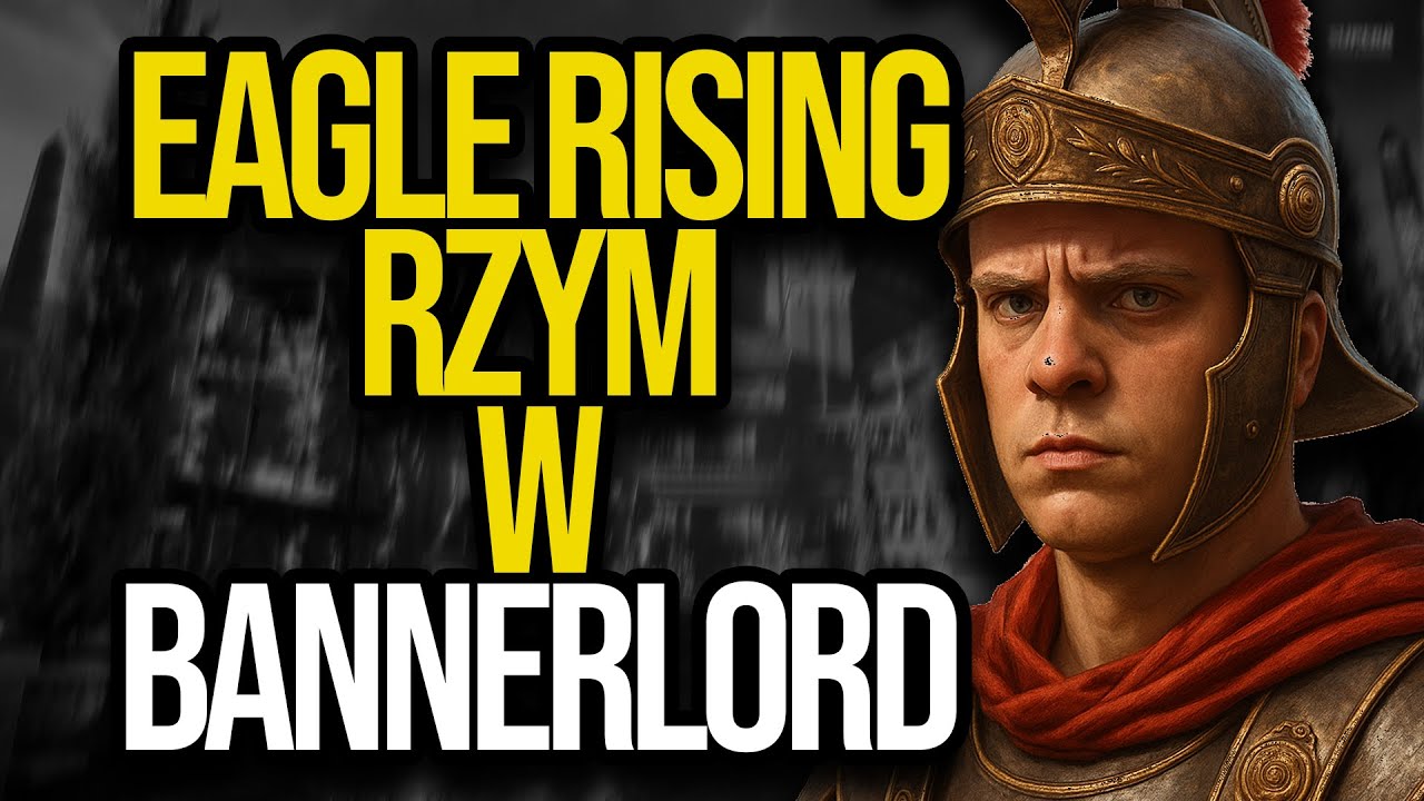 Eagle Rising &ndash; Rzymianie w Bannerlordzie!  | Recenzja i poradnik instalacji