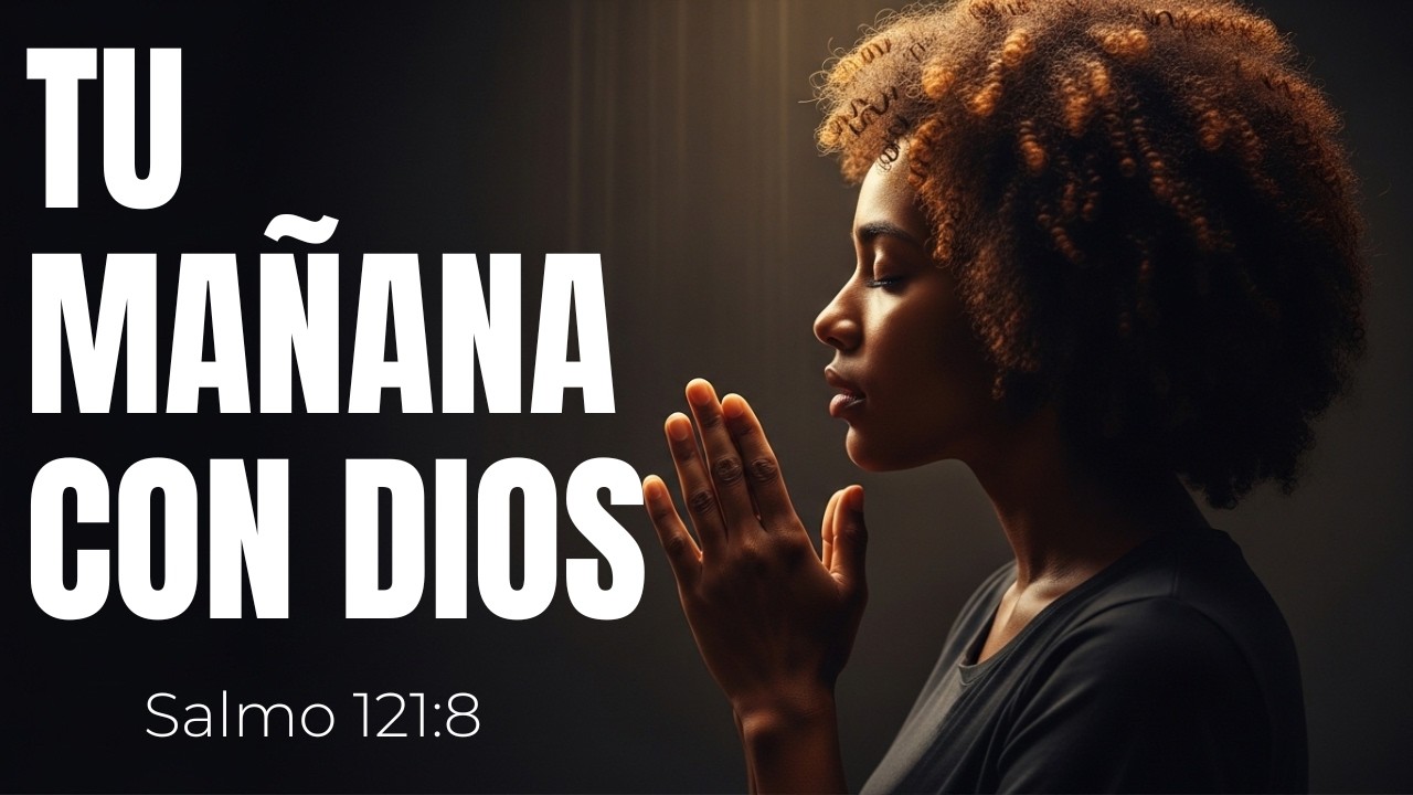 Recita esta ORACIÓN MATUTINA antes de salir de casa y que tengas un día bendecido | Salmo 121:8