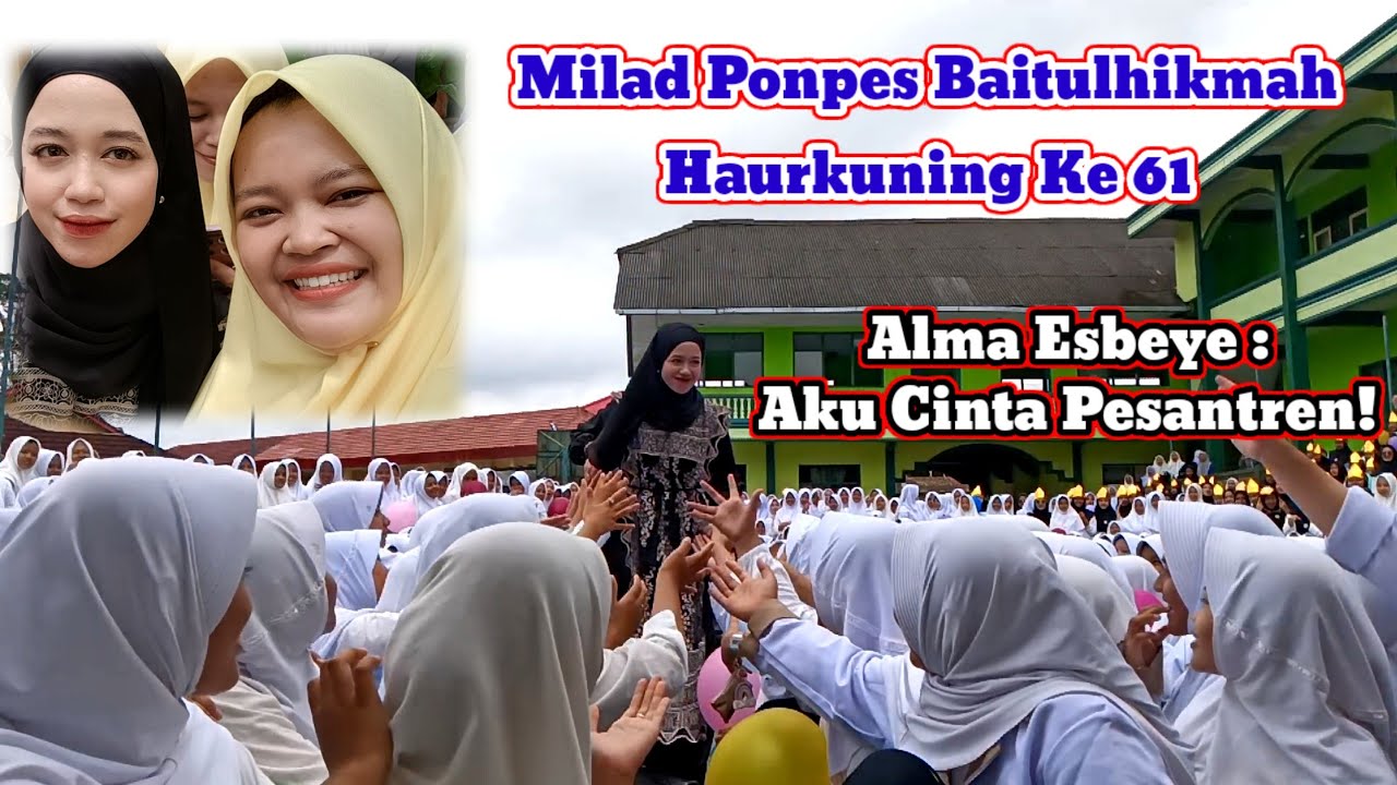 Cinta Pesantren Bersama Alma Esbeye Spesial Milad Ponpes Baitulhikmah Haurkuning Ke 61 #milad #alma
