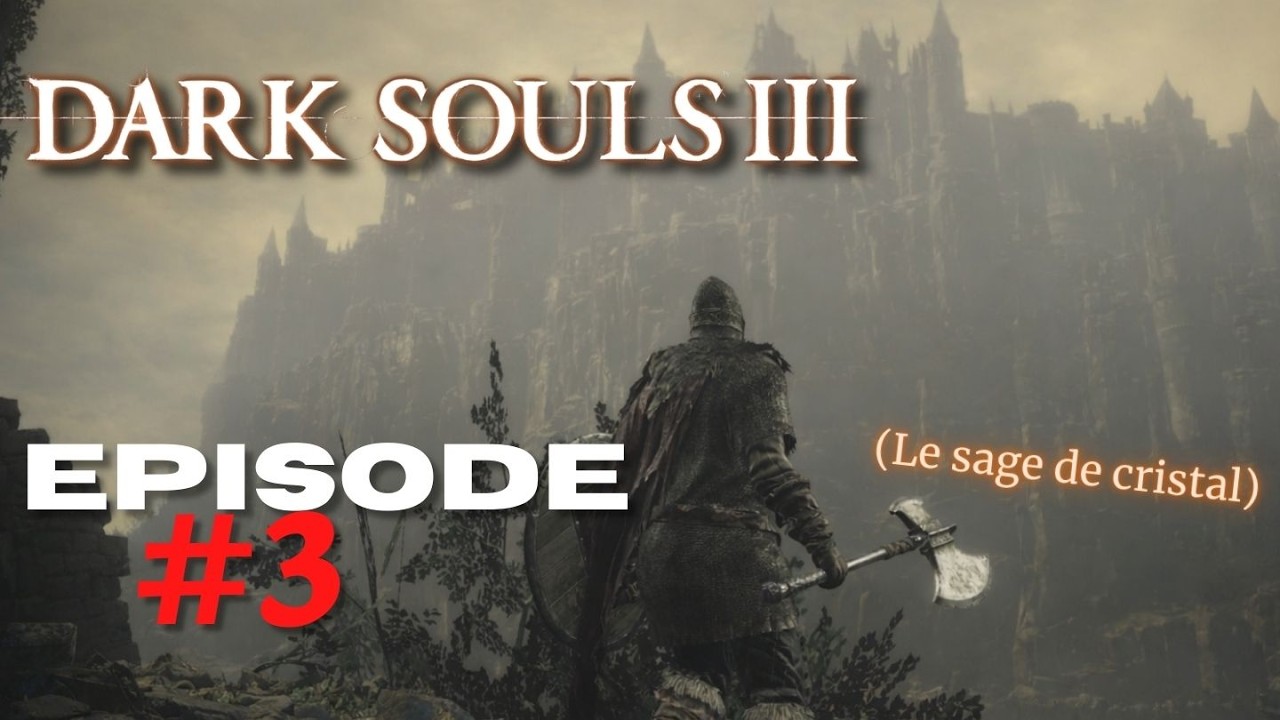 Dark Souls 3 - La route des sacrifices (Ma 1ère run) | Episode #3 (let's play fr complet)