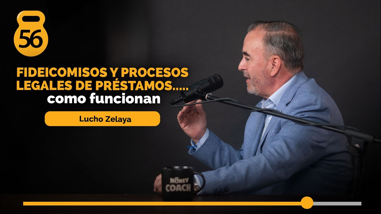56 | Fideicomisos y productos legales de prestamos... ¿Cómo funcionan? - LUCHO ZELAYA