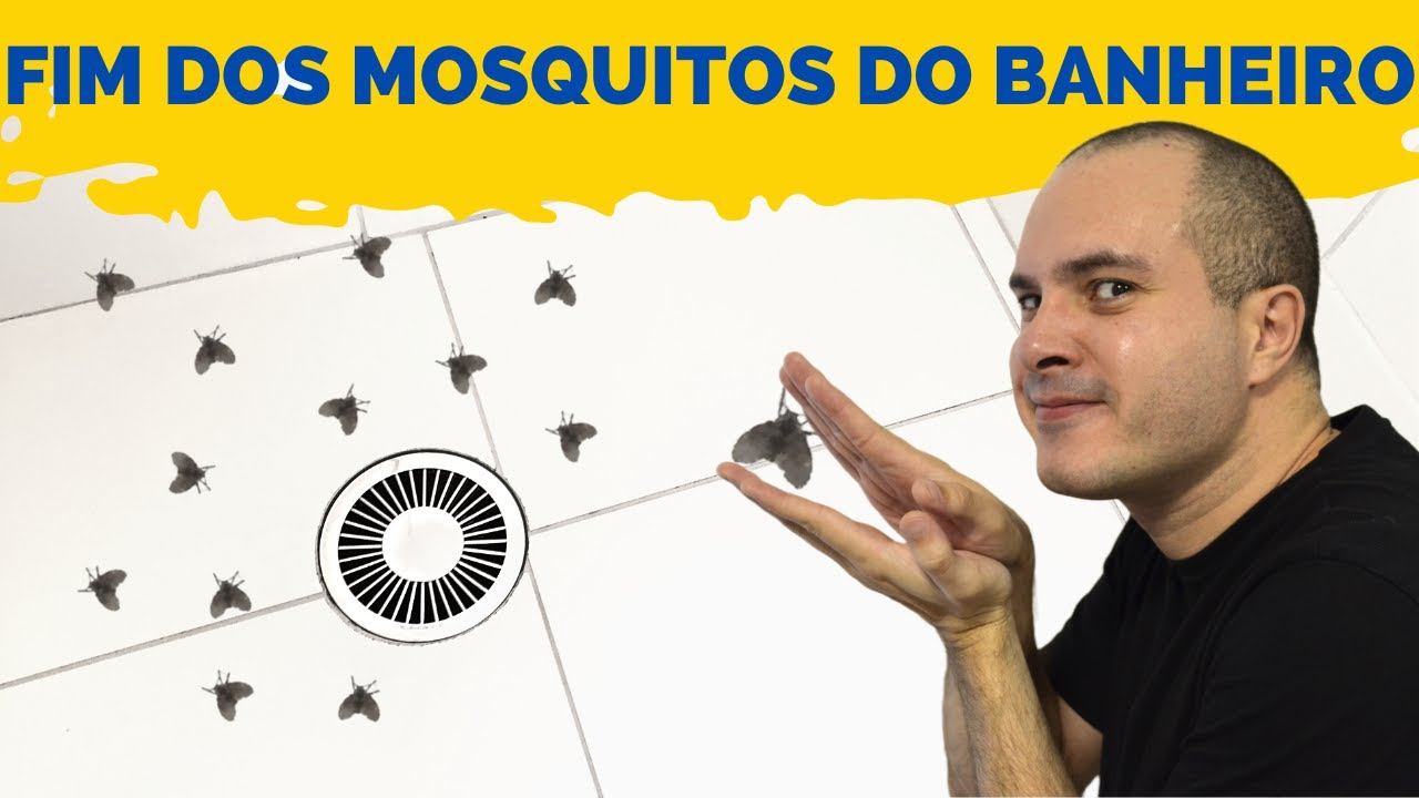 COMO ELIMINAR OS MOSQUITOS DO BANHEIRO