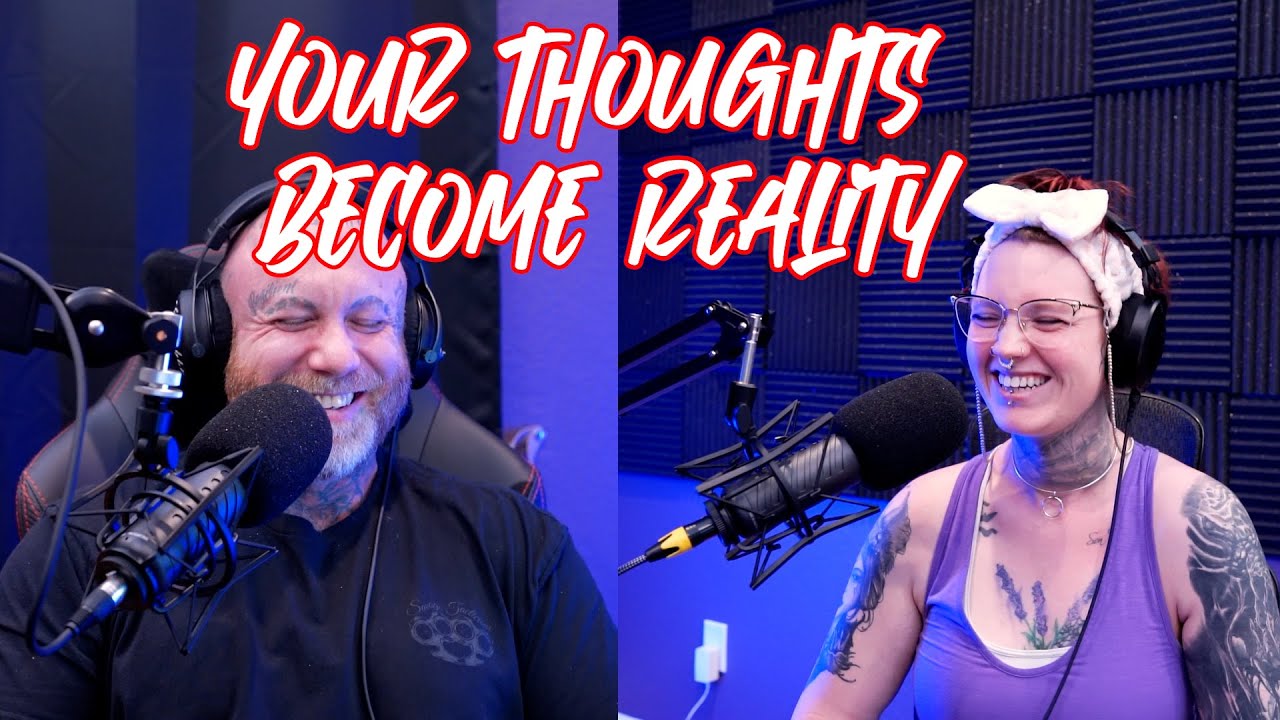 Your thoughts become reality