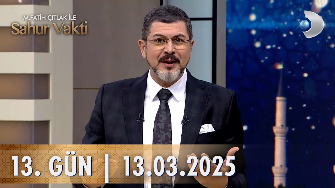 M. Fatih Çıtlak ile Sahur Vakti | 13. GÜN | 13.03.2025