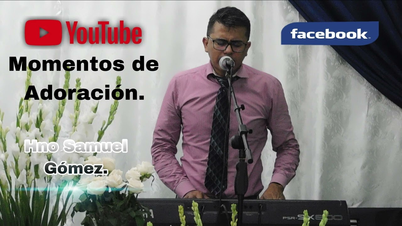 Alabanzas de Adoración. Hno Samuel Gómez.