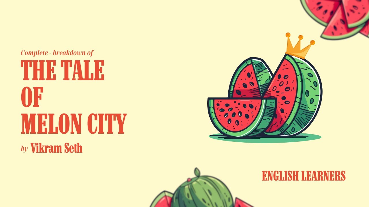 The Tale of Melon City 🍉 | Vikram Seth | CBSE | English Learners