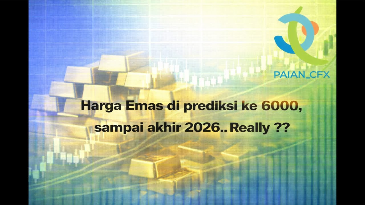 Harga Emas Di Prediksi Ke 6000 Sampai Akhir 2026,, Really ???