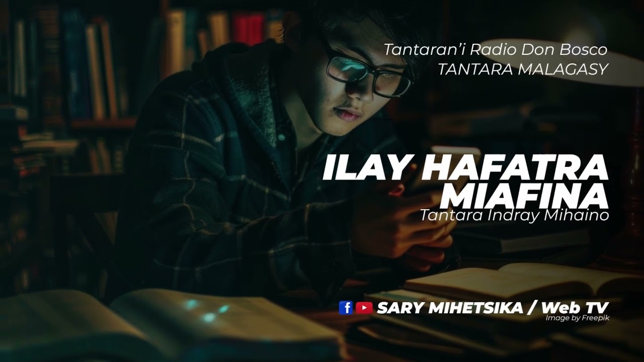 Tantara Malagasy - ILAY HAFATRA MIAFINA (Tantaran'i Radio Don Bosco) Tantara indray miseho