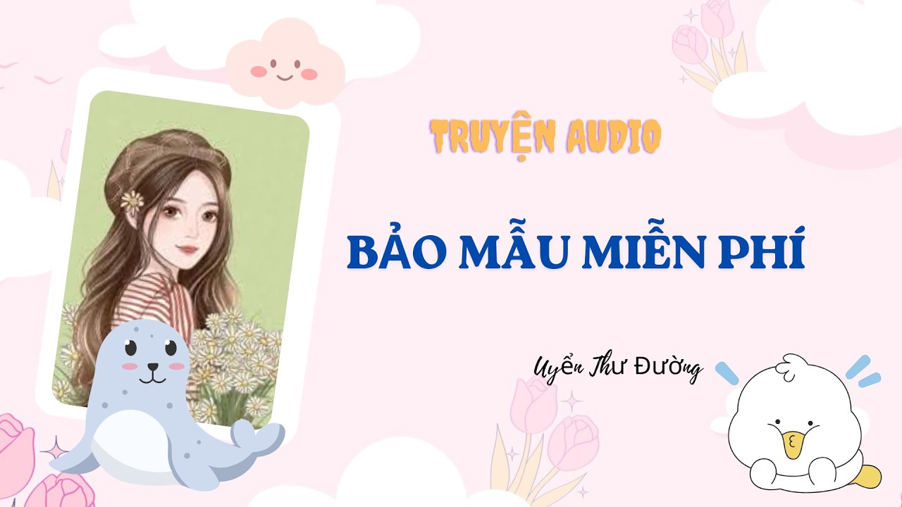[Truyện Audio] BẢO MẪU MIỄN PHÍ | Uyển Thư Đường #audio #viral #truyenaudio