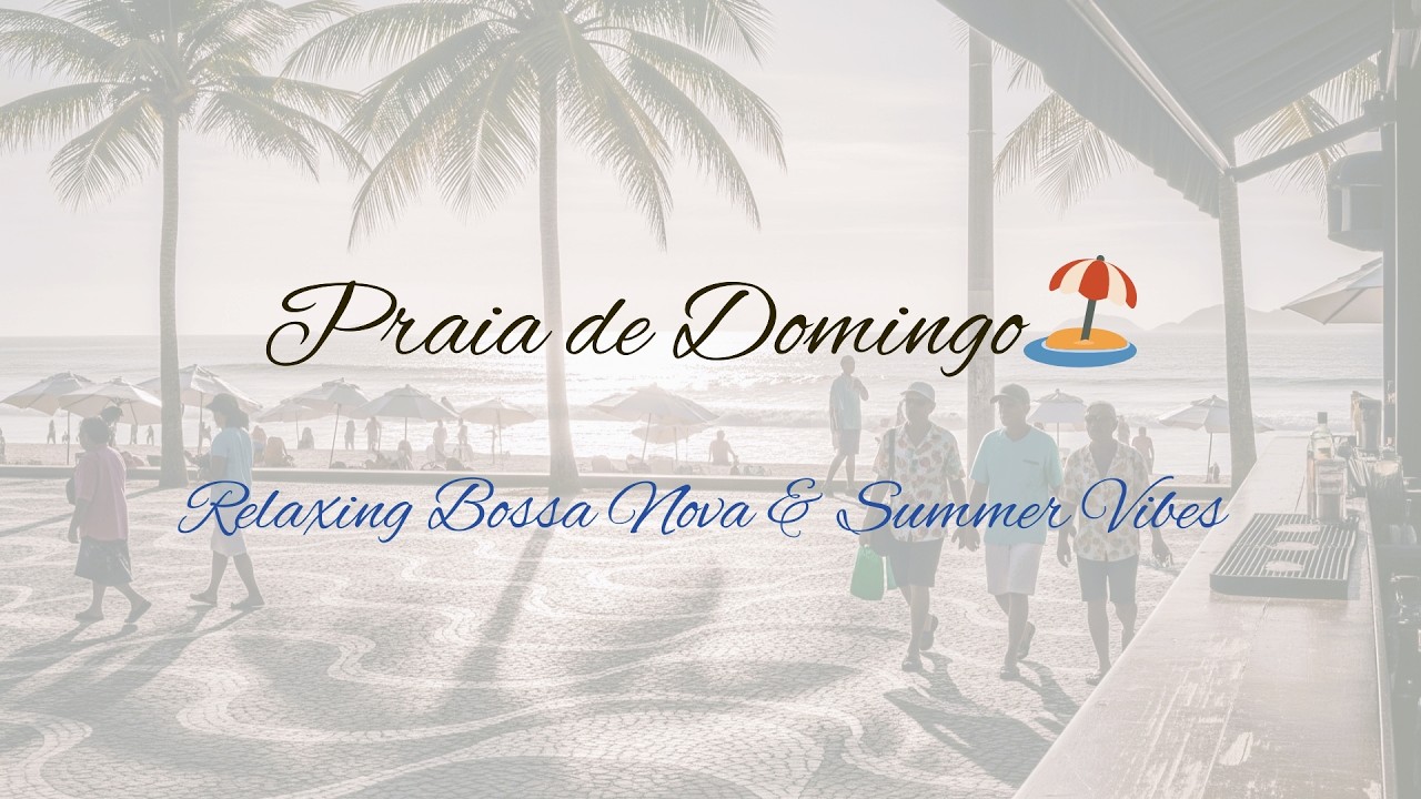 Praia de Domingo 🏖️ Relaxing Bossa Nova & Summer Vibes | Pleasant Music