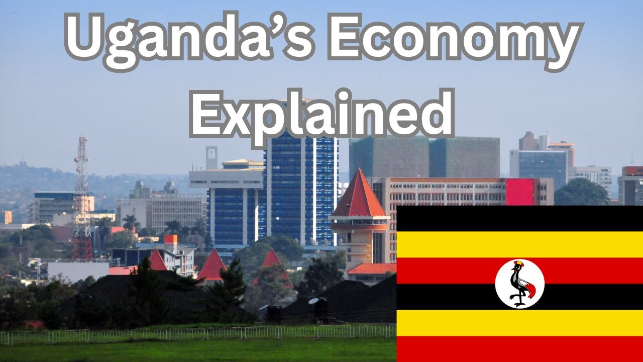 Understanding Uganda's Growing Economy and Challenges | Economy of Uganda Explained
