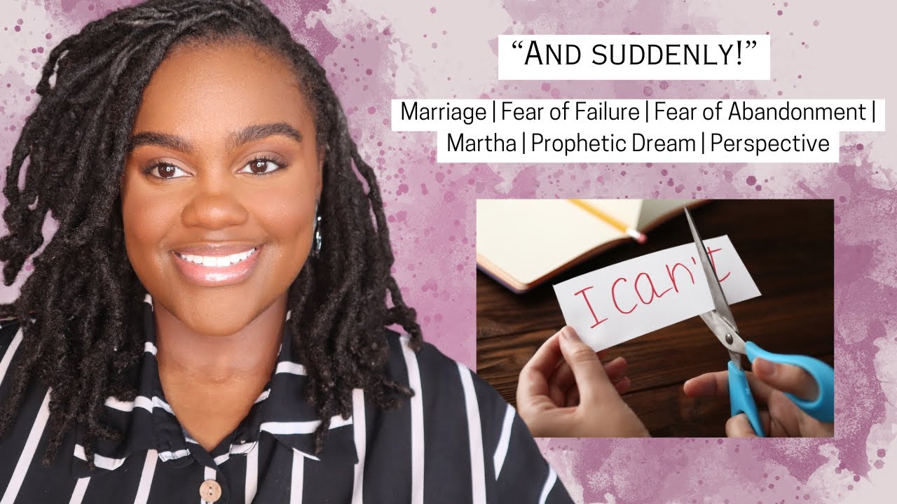 “And SUDDENLY” 💍: Marriage | Fear of Failure | Fear of Abandonment | Encouragement | Perspective