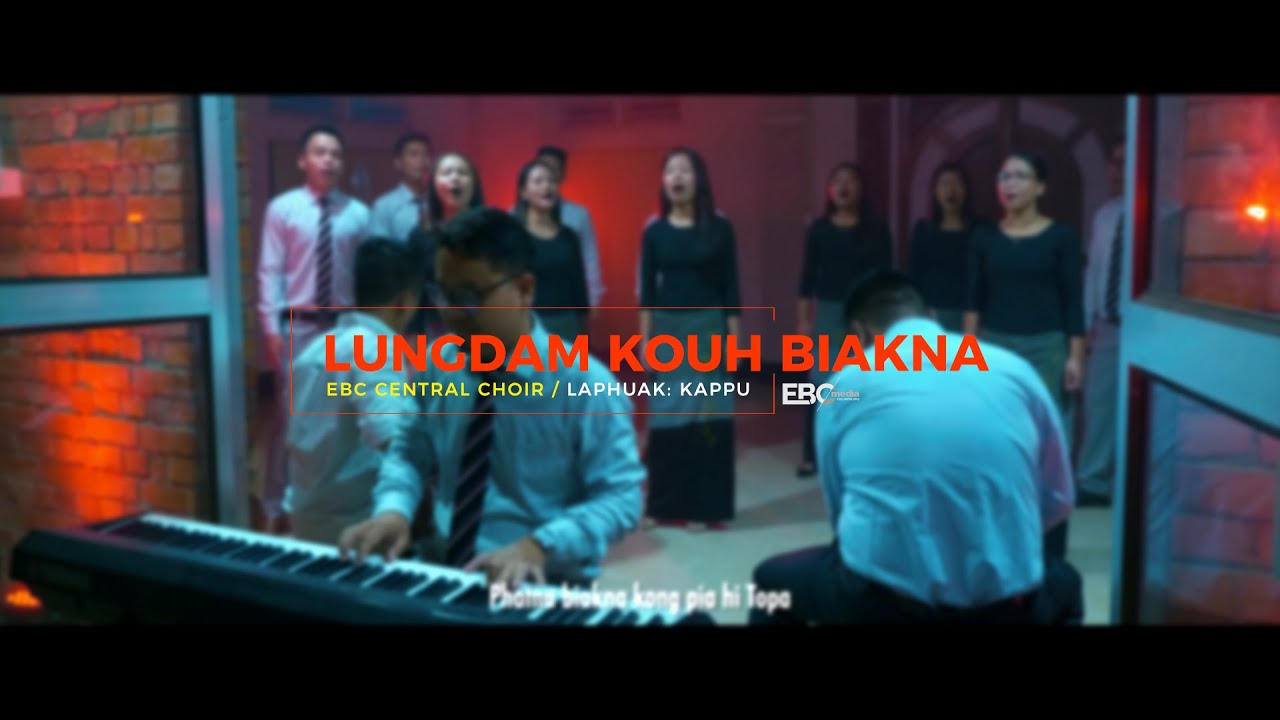 LUNGDAM KOUH BIAKNA | EBC Central Choir